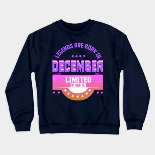 Legends are Born In December Crewneck Sweatshirt